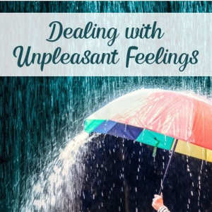 dealing with unpleasant feelings